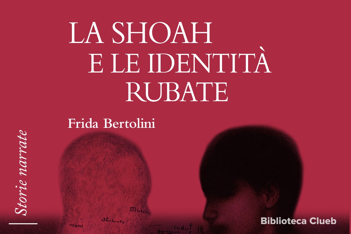 La Shoah e le identità rubate, di Frida Bertolini. Prefazione di Nicola Tranfaglia Introduzione di Walter Barberis